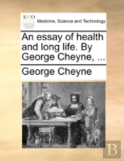 An Essay Of Health And Long Life. By Geo