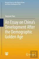 An Essay On Chinaâ€™S Development After The Demographic Golden Age