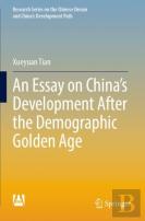 An Essay On Chinaâ€™S Development After The Demographic Golden Age