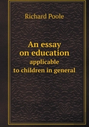 An Essay On Education Applicable To Children In General