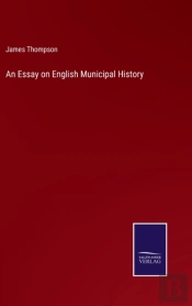 An Essay On English Municipal History