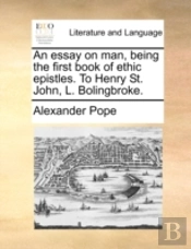 An Essay On Man, Being The First Book Of