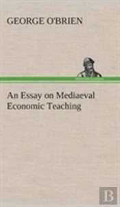 An Essay On Mediaeval Economic Teaching