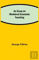 An Essay On Mediaeval Economic Teaching