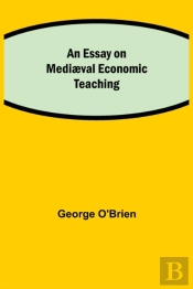 An Essay On Mediaeval Economic Teaching