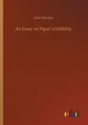 An Essay On Papal Infallibility