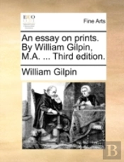 An Essay On Prints. By William Gilpin, M