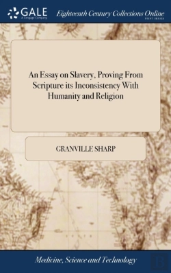 Bertrand.pt - An Essay On Slavery, Proving From Scripture Its Inconsistency With Humanity And Religion