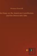 An Essay On The American Contribution And The Democratic Idea