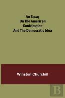 An Essay On The American Contribution And The Democratic Idea
