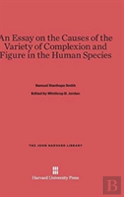 An Essay On The Causes Of The Variety Of Complexion And Figure In The Human Species