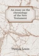 An Essay On The Chronology Of The New Testament