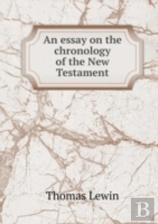 An Essay On The Chronology Of The New Testament