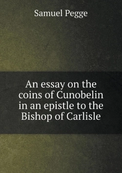 Bertrand.pt - An Essay On The Coins Of Cunobelin In An Epistle To The Bishop Of Carlisle