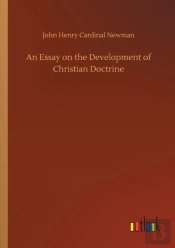 An Essay On The Development Of Christian Doctrine