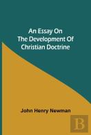 An Essay On The Development Of Christian Doctrine