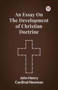 An Essay On The Development Of Christian Doctrine
