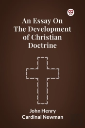 An Essay On The Development Of Christian Doctrine