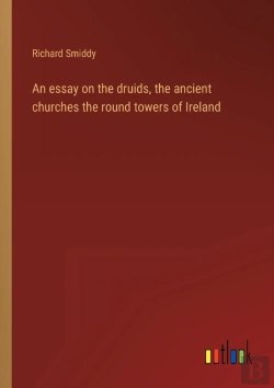Bertrand.pt - An Essay On The Druids, The Ancient Churches The Round Towers Of Ireland