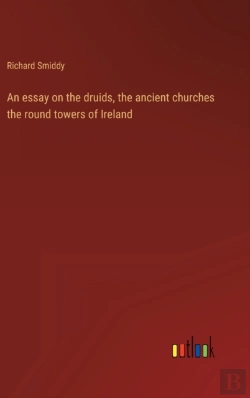 Bertrand.pt - An Essay On The Druids, The Ancient Churches The Round Towers Of Ireland