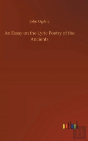 An Essay On The Lyric Poetry Of The Ancients