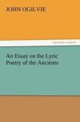 An Essay On The Lyric Poetry Of The Ancients