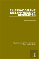 An Essay On The Metaphysics Of Descartes