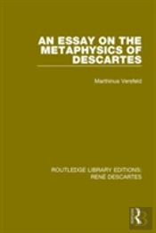 An Essay On The Metaphysics Of Descartes