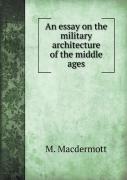 An Essay On The Military Architecture Of The Middle Ages