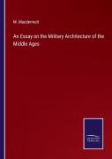 An Essay On The Military Architecture Of The Middle Ages