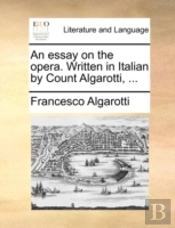 An Essay On The Opera. Written In Italia