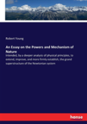 An Essay On The Powers And Mechanism Of Nature