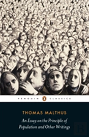 An Essay On The Principle Of Population And Other Writings