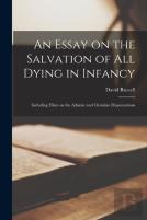 An Essay On The Salvation Of All Dying In Infancy