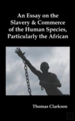 Bertrand.pt - An Essay On The Slavery And Commerce Of The Human Species, Particularly The African