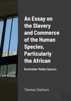 Bertrand.pt - An Essay On The Slavery And Commerce Of The Human Species, Particularly The African
