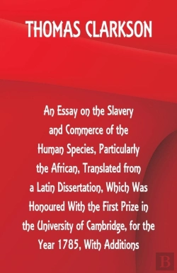 Bertrand.pt - An Essay On The Slavery And Commerce Of The Human Species, Particularly The African, Translated From A Latin Dissertation, Which Was Honoured With The First Prize In The University Of Cambridge, For T