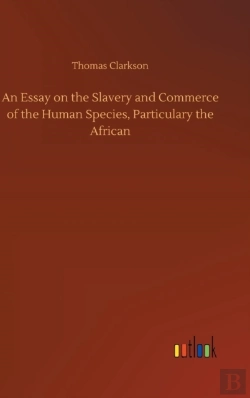 Bertrand.pt - An Essay On The Slavery And Commerce Of The Human Species, Particulary The African