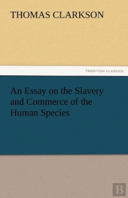 Bertrand.pt - An Essay On The Slavery And Commerce Of The Human Species