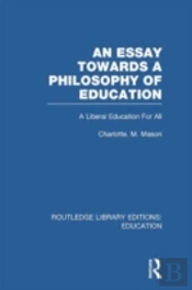 An Essay Towards A Philosophy Of Education (Rle Edu K)
