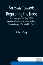An Essay Towards Regulating The Trade, A
