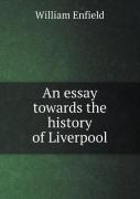 An Essay Towards The History Of Liverpool