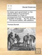 An Essay Upon Government: Or, The Natura