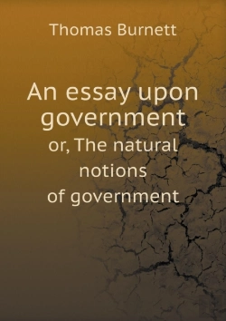 Bertrand.pt - An Essay Upon Government Or, The Natural Notions Of Government