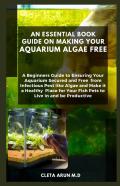 An Essential Book Guide On Making Your Aquarium Algae Free