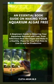 An Essential Book Guide On Making Your Aquarium Algae Free