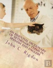 An Essential Dictionary Of Veterinary Terms In Spanish And English