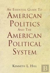 An Essential Guide To American Politics And The American Political System
