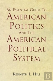 An Essential Guide To American Politics And The American Political System