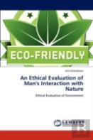 An Ethical Evaluation Of Man'S Interaction With Nature